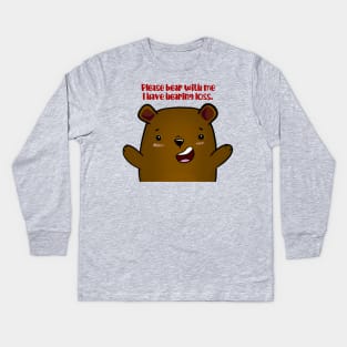 Please Bear With Me, I Have Hearing Loss - brown bear Kids Long Sleeve T-Shirt